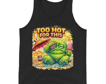Too Hot For This Tank Top – Lustiges Sommer Shirt, Funny Monster Design, Herren Damen Tanktop, Urlaub Outfit