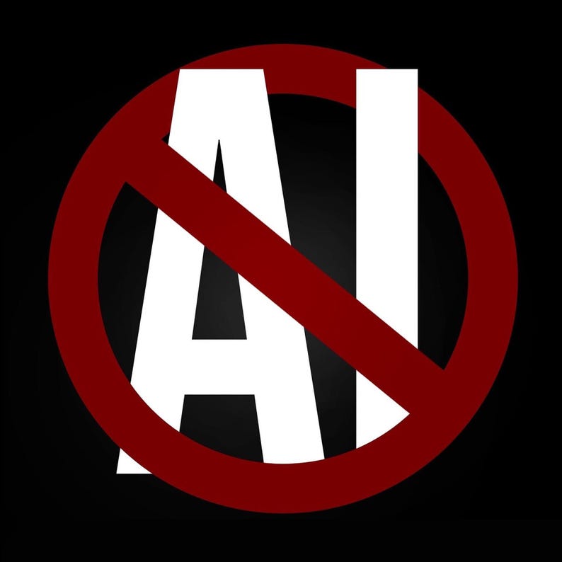 May include: A graphic with the text "AI" in white, crossed out by a red circle and slash, set against a black background. The image conveys a message of opposition to artificial intelligence.