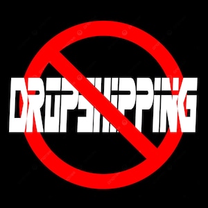 May include: A black background with the white text "DROPSHIPPING" inside a red circle with a diagonal red line through it. The image is a graphic design.