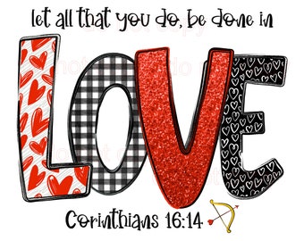 Corinthians 16:14 Love PNG - DIGITAL FILE