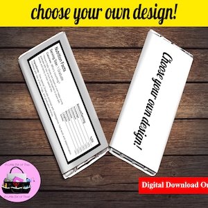 May include: A printable design for a chocolate bar wrapper with the text "Choose your own design!" and a mock nutrition facts label. The design is on a white background with black text.