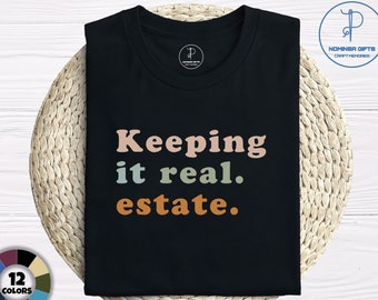 Keeping It Real Estate T-Shirt, Realtor Gift