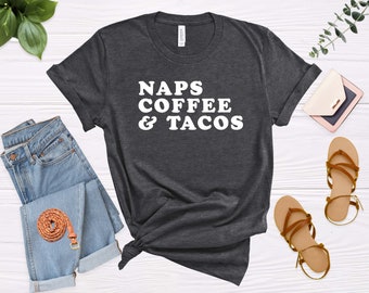 Naps Coffee & Tacos T-Shirt, Funny Foodie Tee