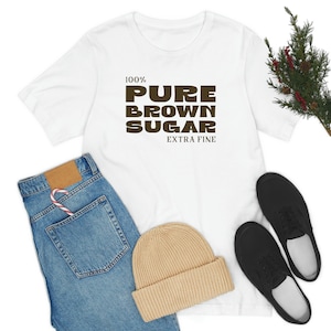 Pure Brown Sugar Tee, Brown sugar shirt, Black girl magic, Melanin shirt, Afro Woman Shirt