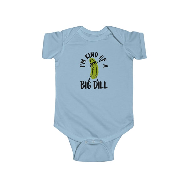 Kind of a Big Dill - Baby Onesie