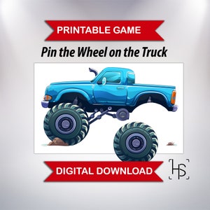 May include: A digital download printable game titled "Pin the Wheel on the Truck." The image shows a blue monster truck with large, dark green tyres. The text "PRINTABLE GAME" and "DIGITAL DOWNLOAD" are in red banners.