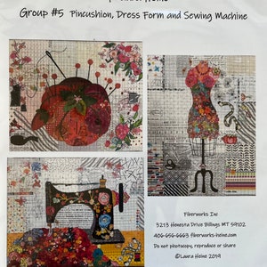 May include: A collage pattern design featuring a pincushion, dress form, and sewing machine. The design is made up of various fabrics and textures, including floral prints, stripes, and polka dots. The text "Teeny Tiny Collage Patterns by Laura Heine" and "Group #5 Pincushion, Dress Form and Sewing Machine" is at the top of the image. The text "Fiberworks Inc 3213 Henesta Drive Billings MT 59102 406-656-6663 fiberworks-heine.com Do not photocopy, reproduce or share @Laura Heine 2019" is at the bottom of the image.