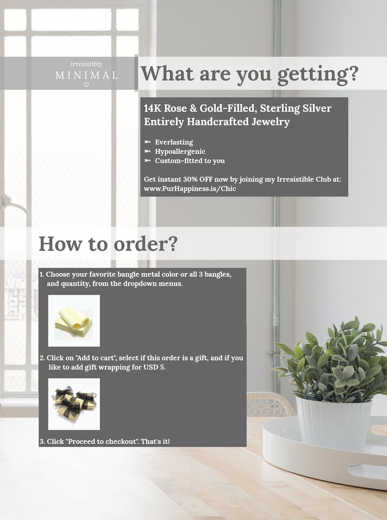 May include: How to order 14K Rose & Gold-Filled Sterling Silver handcrafted jewellery. Choose your favourite bangle metal colour or all 3 bangles and quantity from the dropdown menus. Click on "Add to cart", select if this order is a gift, and if you like to add gift wrapping for &pound;5. Click "Proceed to checkout".