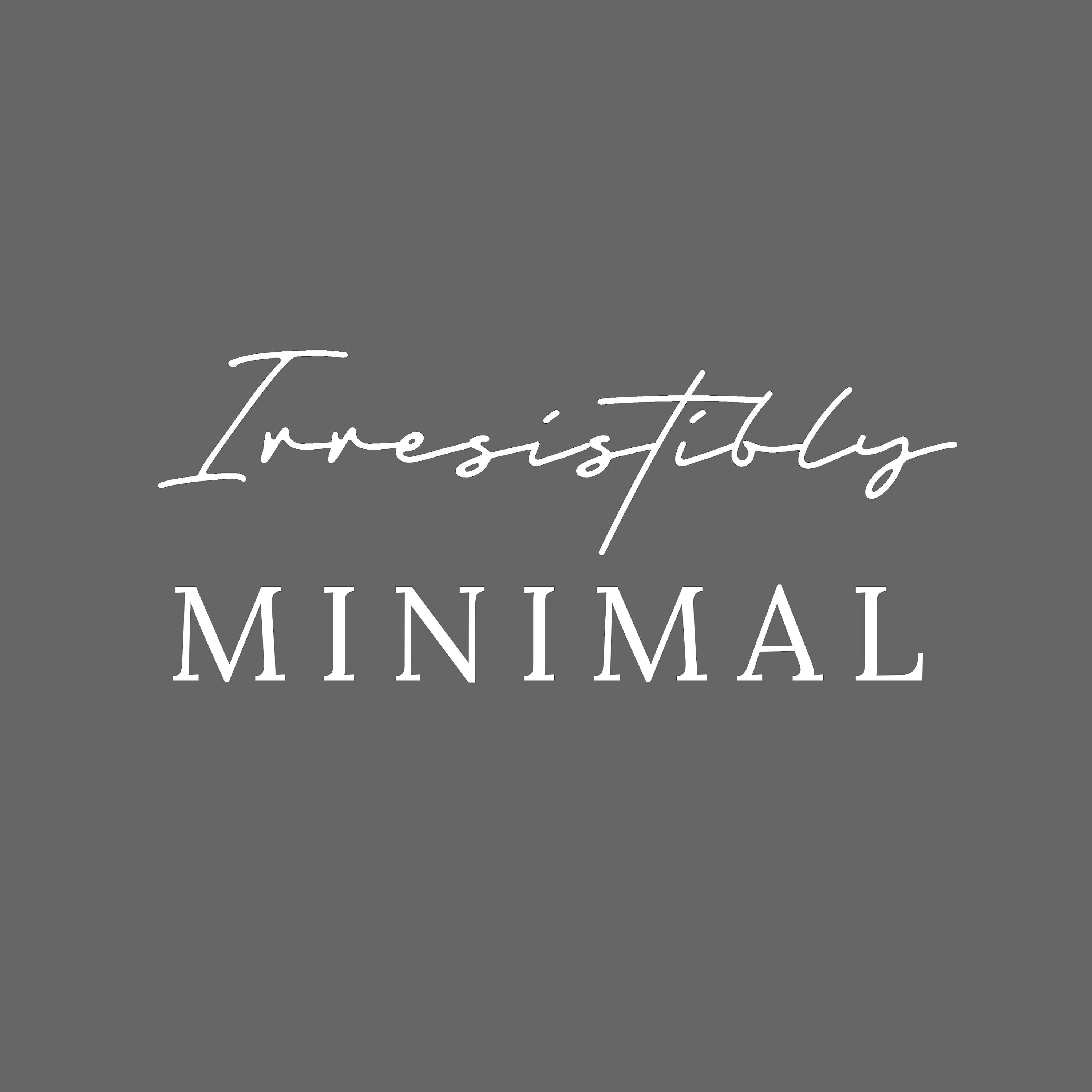 IrresistiblyMinimal
