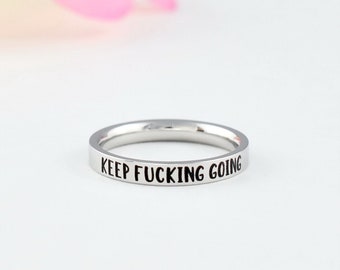 Keep F*cking Going Ring – Stainless Steel Motivational Band, Bold Encouragement Gift for Friends, Sister, Graduation, Tough Times Support