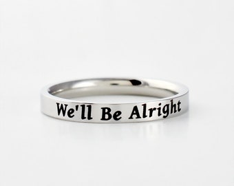 We'll Be Alright - Stainless Steel Band Ring, Customized Gift for Men and Women, Best Friends Sorority Sisters Friendship