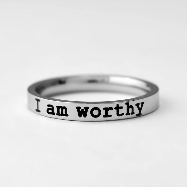 I am worthy - Stainless Steel Band Ring, Inspirational Motivational Ring, Customized Encouragement Positive Affirmation Gift