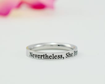 Nevertheless, She Persisted - Dainty Stainless Steel Stacking Band Ring, Strong Women, Political Statement, Feminist Quote Jewelry