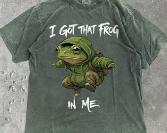 I Got That Frog In Me Comfort Colors® Shirt Funny Meme Tee Urban Streetwear Toad Graphic Cool Animal Art Silly Style Gift for Teen Boy Son