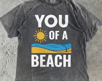 You Sun Of A Beach Meme Comfort Colors® Shirt Funny Humor Meme Vacation Tee Tropical Holiday Sarcastic Teen Gift Surfing Pun Ocean Vibes