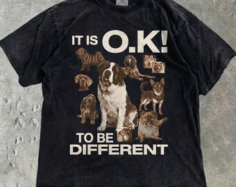 It Is OK To Be Different Comfort Colors® Shirt Funny Dog Collage Meme Tee Wholesome Positivity Gift, Dog Dad Mom Mental Health Awareness