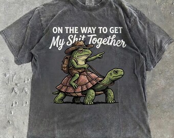 On The Way To Get My Shit Together Comfort Colors® Shirt Funny Frog Toad Riding Turtle Tortoise Meme Tee Sarcastic Adulting Gift ADHD Vibe