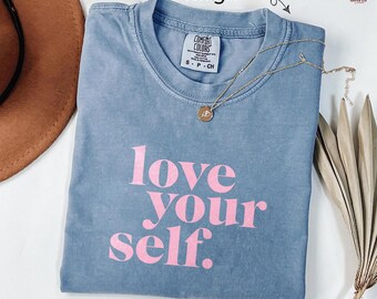 Love Yourself Self Love Shirt Single Life Galentine Day Girls, Women & Her, Anti-Love Cute Anti-Valentines Day Gifts Comfort Colors T-Shirt
