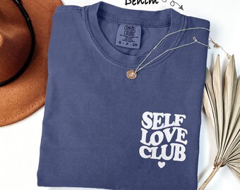Self Love Club Shirt Funny Galentine Day Girls, Women & Her, Single Life Anti-Love, Cute Anti-Valentines Day Gifts Comfort Colors T-Shirt