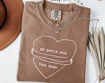 Be Gentle With Your Heart Self Love Shirt Self Care Gifts Girls, Women & Her, Anti-Love, Anti-Valentines Day Gifts Comfort Colors T-Shirt