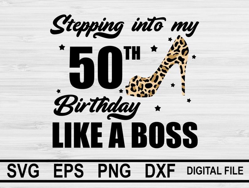 Download Stepping into my 50th Birthday Like a Boss Svg 50th ...