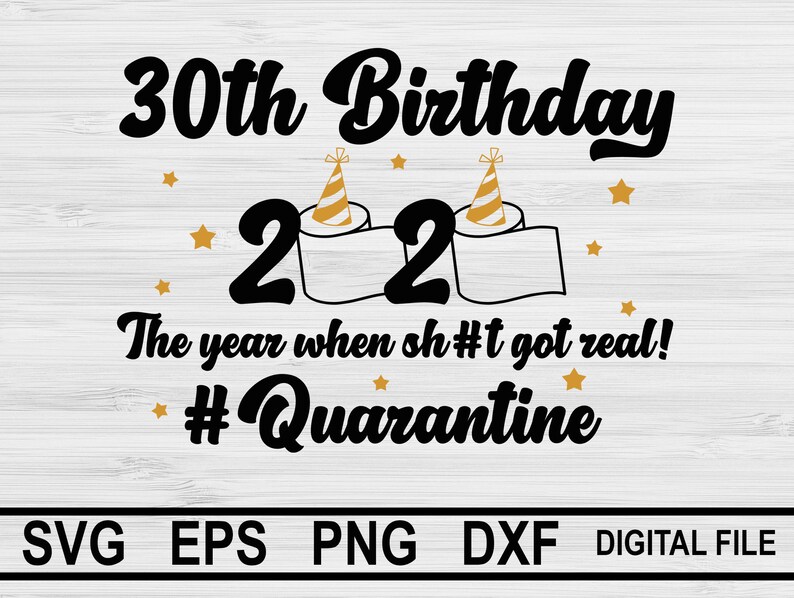Download 30th Birthday 2020 The Year When Got Real Quarantine SVG ...