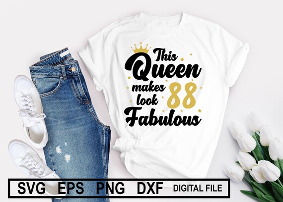 Download This Queen Makes 88 Look Fabulous Svg Birthday Queen Svg Etsy