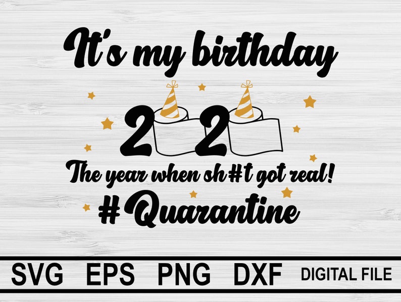 Download Quarantine birthday svg It's my birthday 2020 The Year | Etsy