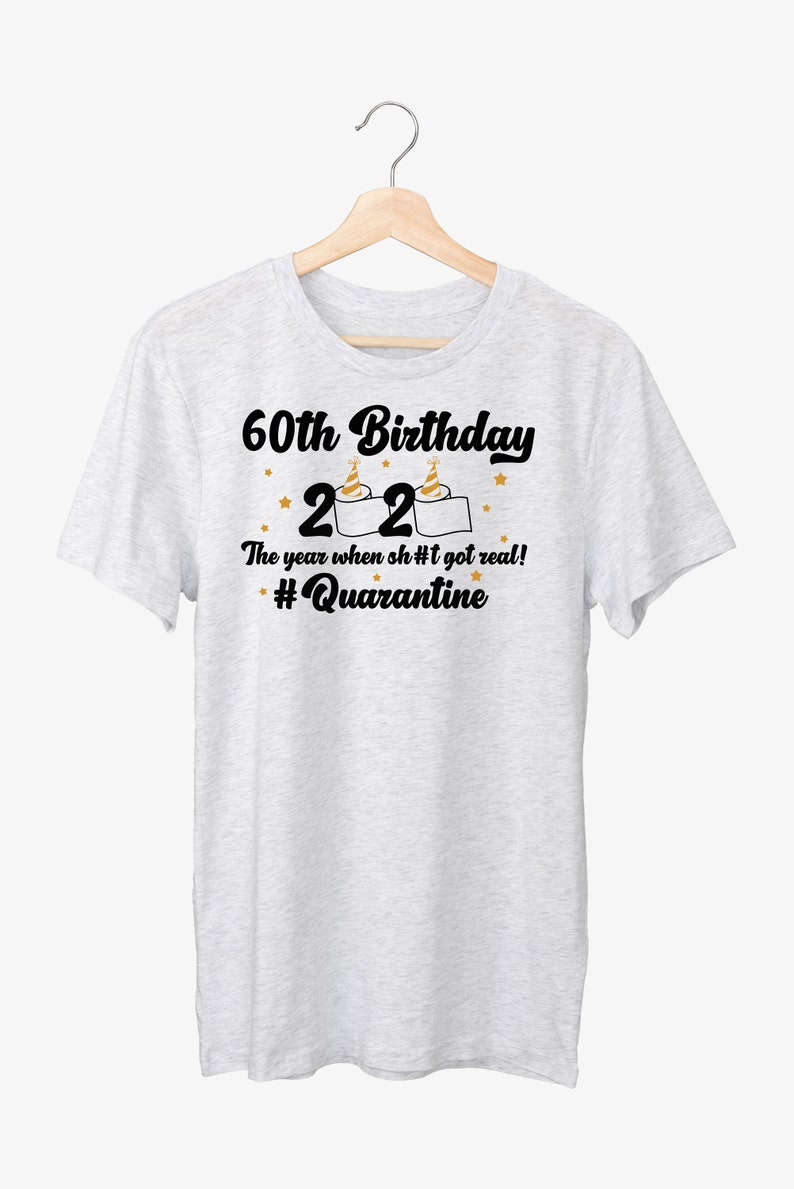 Download 60th Birthday 2020 The Year When Got Real Quarantine SVG ...