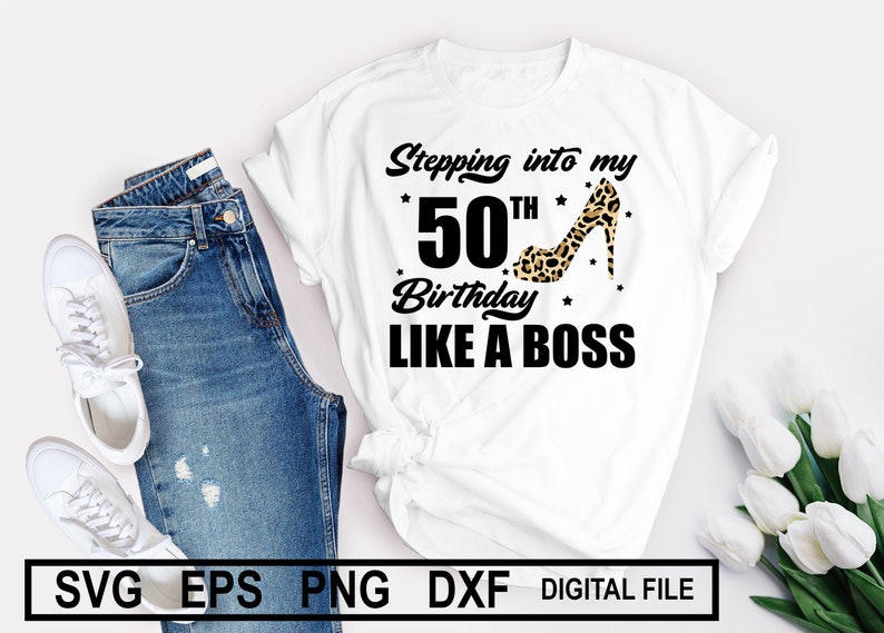 Download Stepping into my 50th Birthday Like a Boss Svg 50th ...