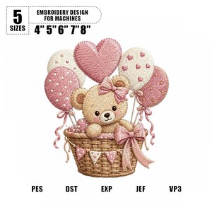 May include: An embroidery design featuring a teddy bear in a woven basket, surrounded by pink heart and polka-dot balloons. The design includes the text "EMBROIDERY DESIGN FOR MACHINES" and sizes from 4" to 8".