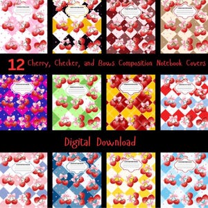 May include: Twelve composition notebook covers featuring a repeating pattern of red cherries with pink bows over various colored checkerboard backgrounds. Each cover includes a central white label with lines for text and the words Composition Book.