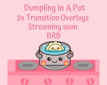 Two Animated Dumpling In Pot Transition Overlays For Twitch Kawaii Inspired Chefs Home Cooks Beginner Streamers Be Right Back Streaming Soon