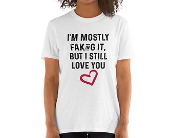 I Still Love You -Funny Valentines Day T-Shirt Short-Sleeve Unisex T-Shirt