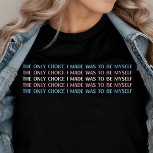 Trans Pride Shirt Transgender Shirt Subtle Pride Shirt LGBTQ Pride Trans Support The Only Choice I Made Shirt Trans Flag Aesthetic Tee
