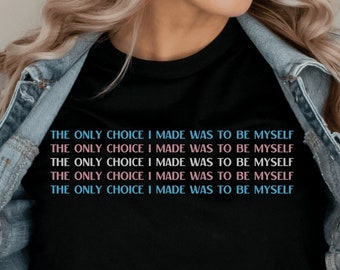 Trans Pride Shirt Transgender Shirt Subtle Pride Shirt LGBTQ Pride Trans Support The Only Choice I Made Shirt Trans Flag Aesthetic Tee