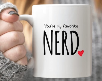 Valentines Day Gift for Him for Her Nerdy Gifts Nerd Pride Boyfriend Nerd Gift Mug You're My Favorite Nerd Mug