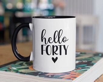 Hello 40 Mug 40th Birthday Gift for Friend Turning 40 Gift Fortieth Present