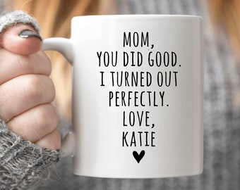 Funny Mom Gift from Daughter from Son Mothers Day Gift Personalized Mug for Mom I Turned Out Perfect Coffee Cup