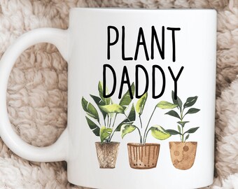 Plant Daddy Mug Plant Dad Plant Lover Gift Plant Mug Gardening Gift for Him Plant Parenthood