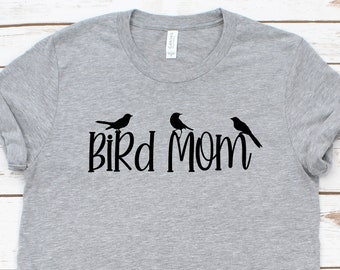 Bird Mom Shirt Bird Lover Shirt Funny Bird Shirt Bird Watcher Gift