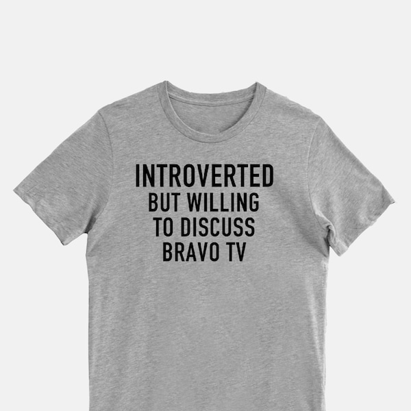 Introverted But Willing to Discuss Bravo TV Introvert Shirt for Bravo Fan