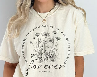 Bible Verse Shirt Isaiah 40:8 The Grass Withers Boho Christian Shirt Floral Christian Wildflower T Shirt Religious Cottagecore God Shirt