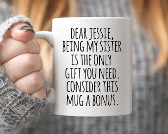 Personalized Gift for Sister Mug Funny Sister Gift from Sister Gift from Brother Being My Sister is the Only Gift You Need