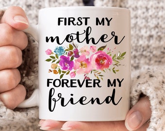 First My Mother Forever My Friend Coffee Mug for Mom Sentimental Gift for Mom from Daughter Mother Daughter Mug Mother's Day Gift