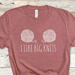 Knitter Shirt Knitting Gift T Shirt Gifts For A Knitter I Like Big Knits