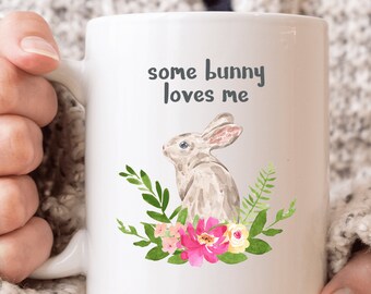 Some Bunny Loves Me Mug Cute Easter Coffee Mug Easter Gift Gift for Rabbit Lover
