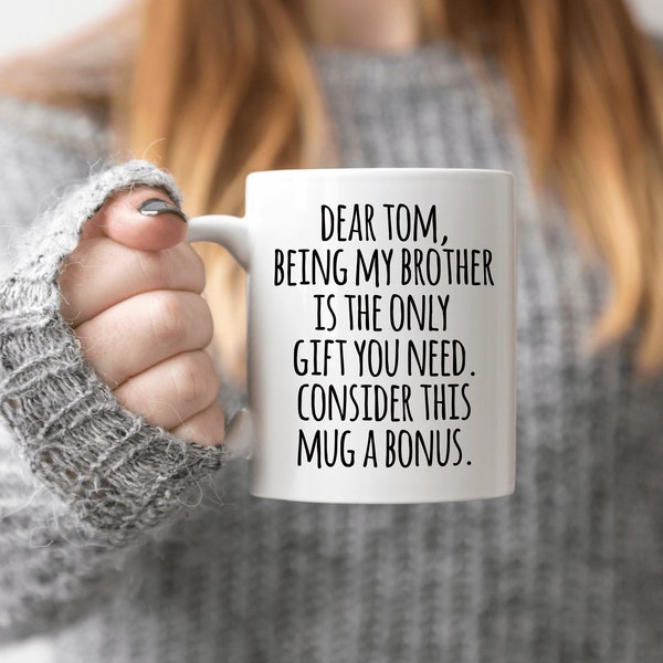 Personalized Gift for Brother Gag Gift for Brother Birthday Gift for Brother Coffee Mug Being My Brother is the Only Gift You Need