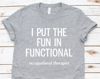 Occupational Therapy Shirt Occupational Therapist Tee Funny OT Gift Occupational Therapy Gift OT Student Shirt Therapist Shirt