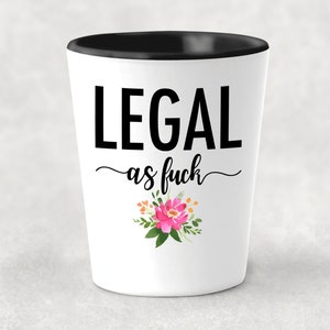 21st Birthday Gift for Friend Legal AF Shot Glass Funny 21st Birthday Gift for Her 21st Birthday Shot Glass Fun Shot Glasses